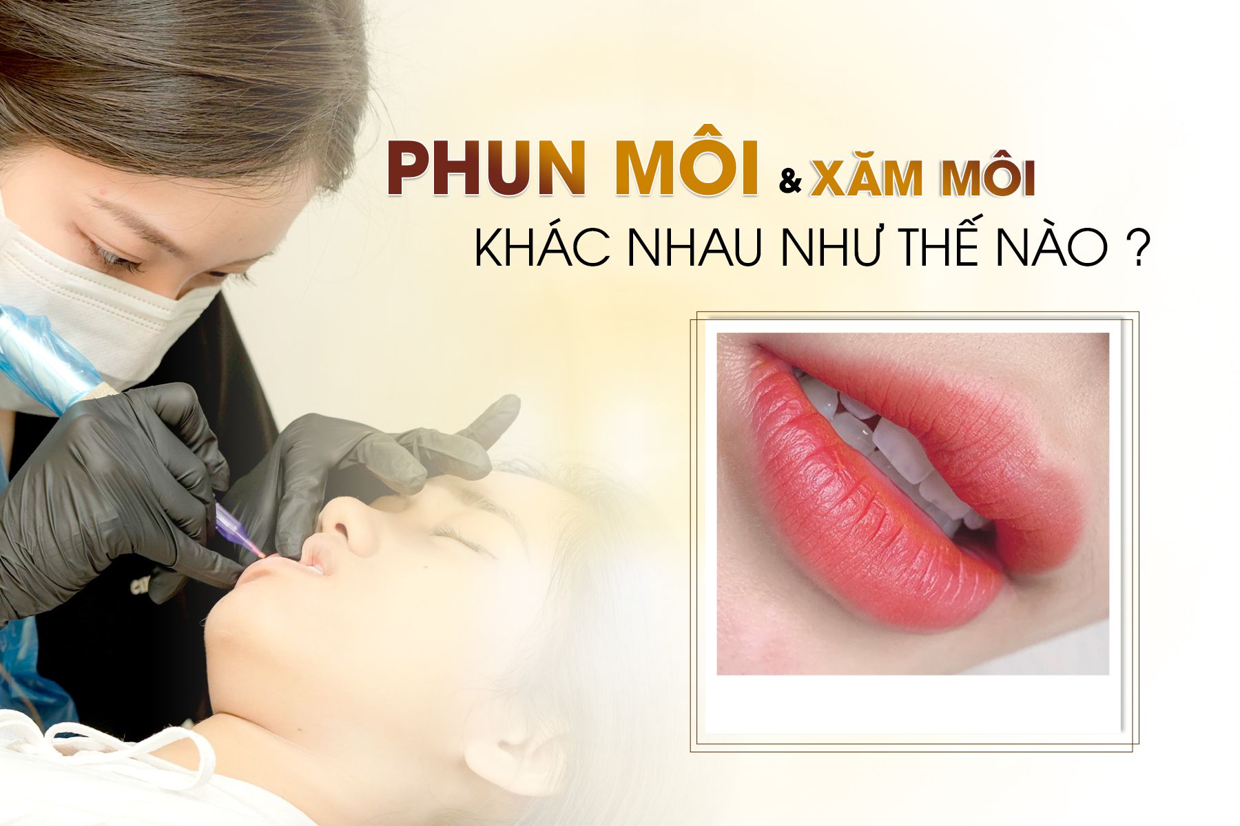 Phun Môi Với Xăm Môi Khác Nhau Như Thế Nào ? 