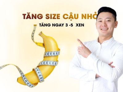 Tăng Size Cậu Nhỏ Là Gì - Có An Toàn Và Hiệu Quả Không ?