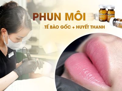 Phun Môi Tế Bào Gốc + Huyết Thanh