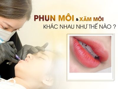 Phun Môi Với Xăm Môi Khác Nhau Như Thế Nào ? 