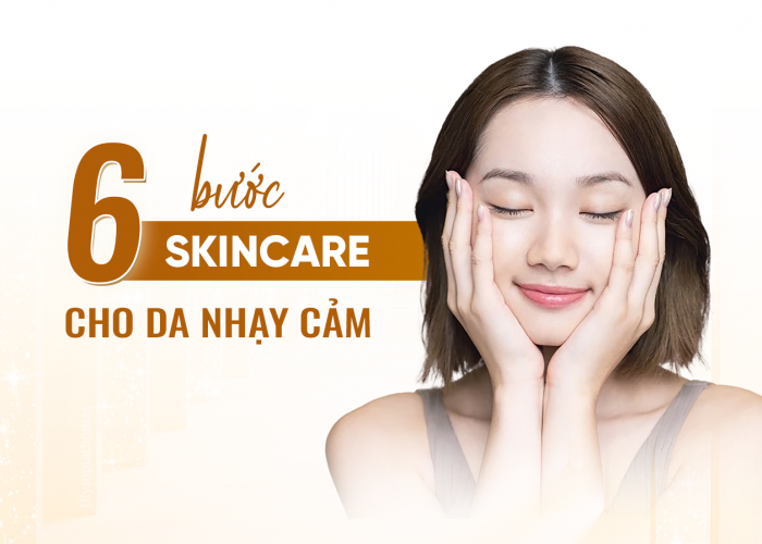  Skincare Cho Da Nhạy Cảm An Toàn - Hiệu Quả Nhất