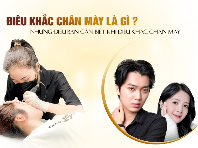 Điêu Khắc Chân Mày Là Gì và Những Điều Cần Lưu Ý