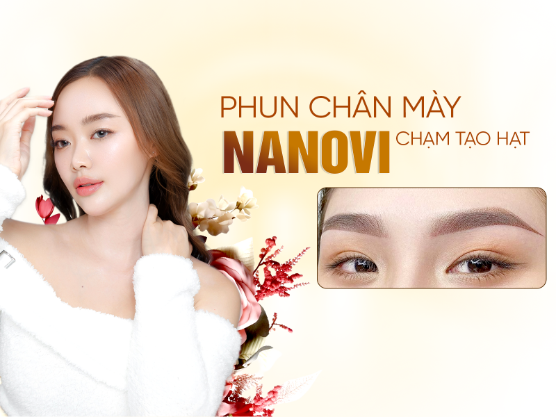 Phun Chân Mày Nanovi Chạm Tạo Hạt Tại Thẩm Mỹ Viện Oshun