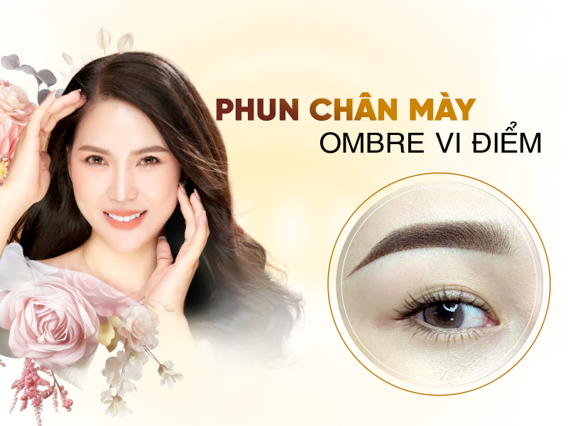 Phun Chân Mày Ombre Vi Điểm Tại Thẩm Mỹ Viện Oshun