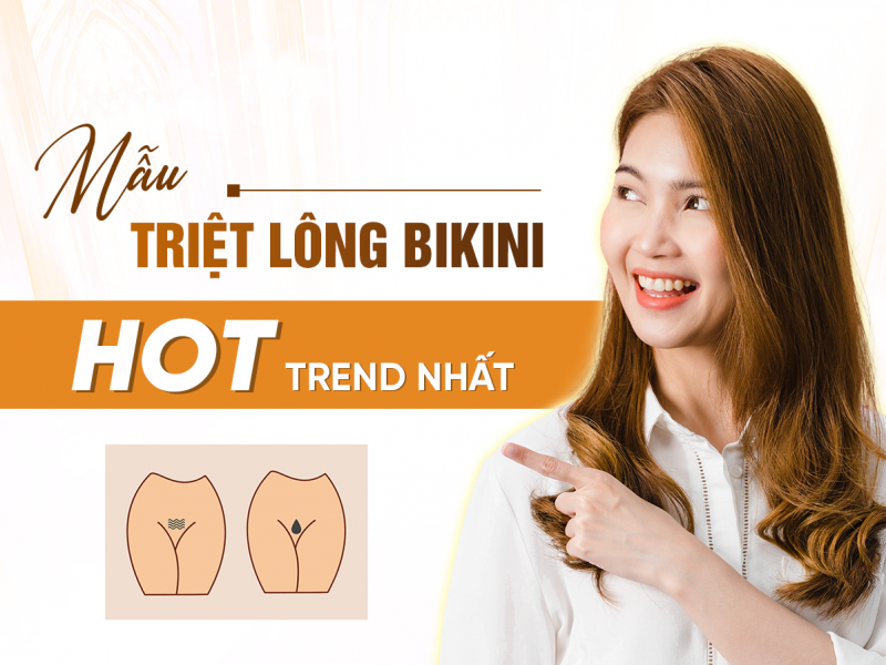 Các Mẫu Triệt Lông Bikini Hot Trend Nhất Năm Cho Chị Em